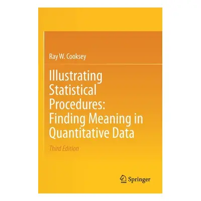 "Illustrating Statistical Procedures: Finding Meaning in Quantitative Data" - "" ("Cooksey Ray W