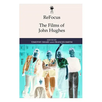 "Refocus: The Films of John Hughes" - "" ("Shary Timothy")