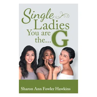 "Single Ladies, You Are the G" - "" ("Hawkins Sharon Ann Fowler")