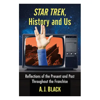 "Star Trek, History and Us: Reflections of the Present and Past Throughout the Franchise" - "" (