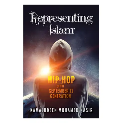 "Representing Islam: Hip-Hop of the September 11 Generation" - "" ("Nasir Kamaludeen Mohamed")