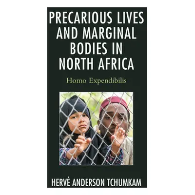 "Precarious Lives and Marginal Bodies in North Africa: Homo Expendibilis" - "" ("Anderson Tchumk