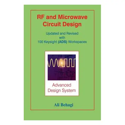 "RF and Microwave Circuit Design: Updated and Revised with 100 Keysight (ADS) Workspaces" - "" (