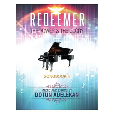 "Redeemer the Power & the Glory Songbook 2" - "" ("Adelekan Dotun")