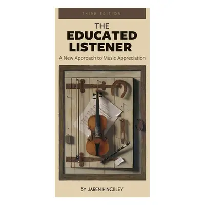 "The Educated Listener: A New Approach to Music Appreciation" - "" ("Hinckley Jaren")