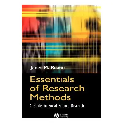 "Essentials of Research Methods: A Guide to Social Science Research" - "" ("Ruane Janet M.")