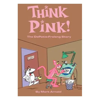 "Think Pink: The Story of Depatie-Freleng" - "" ("Arnold Mark")