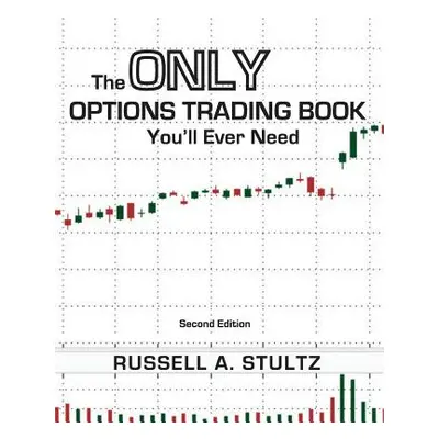 "The Only Options Trading Book You'll Ever Need (Second Edition)" - "" ("Stultz Russell Allen")