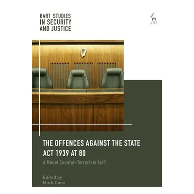 "The Offences Against the State Act 1939 at 80: A Model Counter-Terrorism Act?" - "" ("Coen Mark