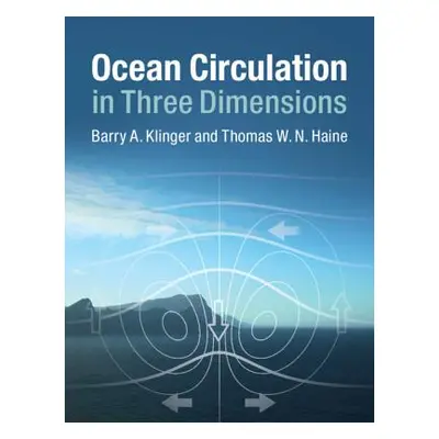 "Ocean Circulation in Three Dimensions" - "" ("Klinger Barry A.")