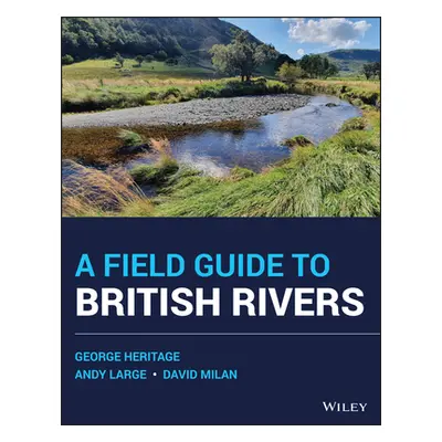 "A Field Guide to British Rivers" - "" ("Heritage George")