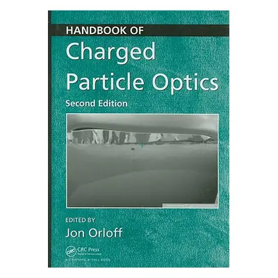 "Handbook of Charged Particle Optics" - "" ("Orloff Jon")