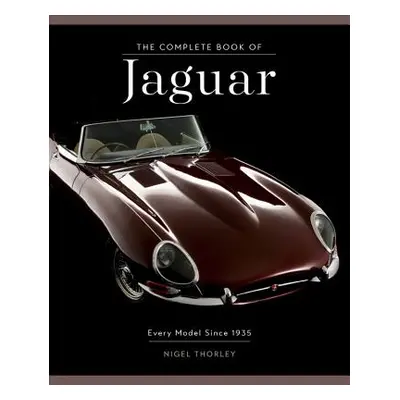 "The Complete Book of Jaguar: Every Model Since 1935" - "" ("Thorley Nigel")