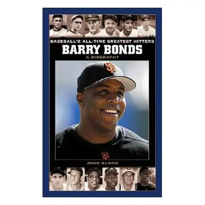 "Barry Bonds: A Biography" - "" ("Bloom John")