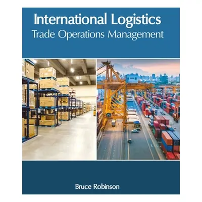 "International Logistics: Trade Operations Management" - "" ("Robinson Bruce")