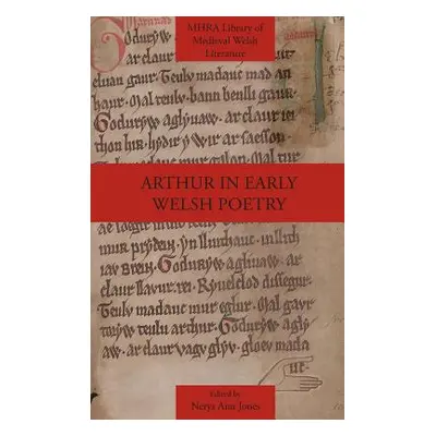 "Arthur in Early Welsh Poetry" - "" ("Jones Nerys Ann")