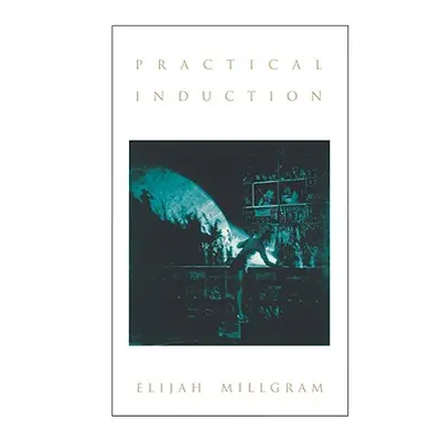 "Practical Induction" - "" ("Millgram Elijah")