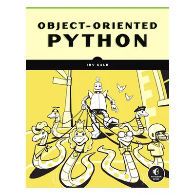 "Object-Oriented Python: Master Oop by Building Games and GUIs" - "" ("Kalb Irv")