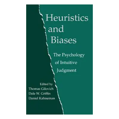 "Heuristics and Biases: The Psychology of Intuitive Judgment" - "" ("Gilovich Thomas")