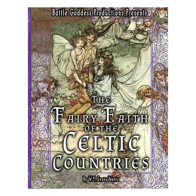 "The Fairy-Faith of the Celtic Countries with Illustrations" - "" ("Wentz W. y. Evans")