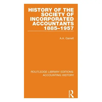 "History of the Society of Incorporated Accountants 1885-1957" - "" ("Garrett A. a.")