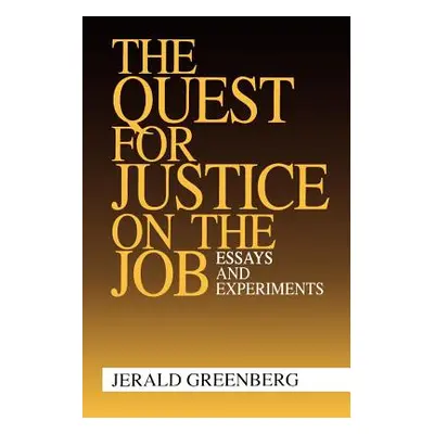 "The Quest for Justice on the Job: Essays and Experiments" - "" ("Greenberg Jerald")