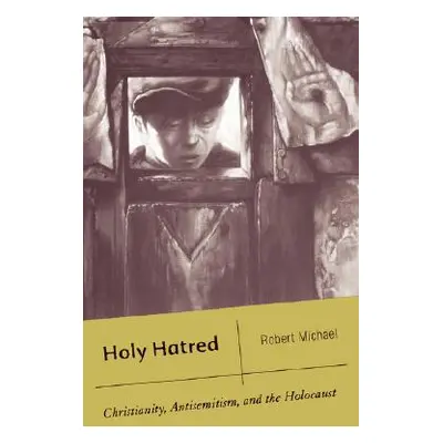 "Holy Hatred: Christianity, Antisemitism, and the Holocaust" - "" ("Michael R.")