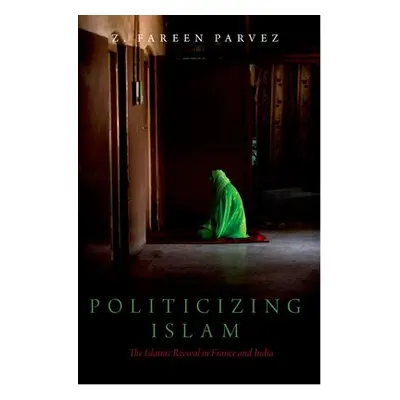 "Politicizing Islam: The Islamic Revival in France and India" - "" ("Parvez Z. Fareen")