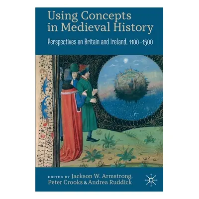 "Using Concepts in Medieval History: Perspectives on Britain and Ireland, 1100-1500" - "" ("Arms