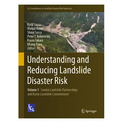 "Understanding and Reducing Landslide Disaster Risk: Volume 1 Sendai Landslide Partnerships and 