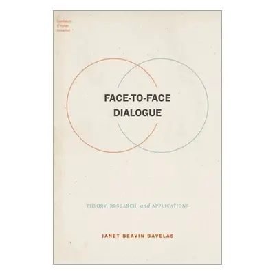 "Face-To-Face Dialogue: Theory, Research, and Applications" - "" ("Bavelas Janet Beavin")