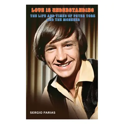 "Love Is Understanding (hardback): The Life and Times of Peter Tork and The Monkees" - "" ("Fari