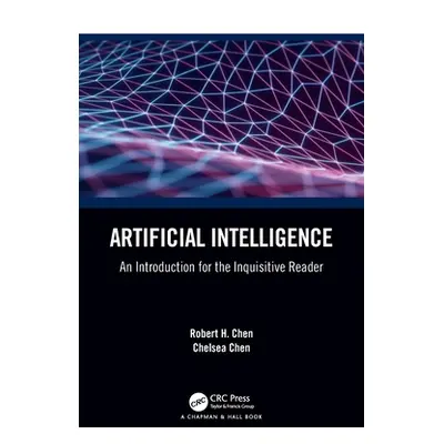 "Artificial Intelligence: An Introduction for the Inquisitive Reader" - "" ("Chen Robert H.")