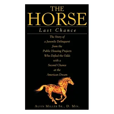 "The Horse: Last Chance" - "" ("Miller D. Min Alvin Sr.")