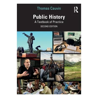 "Public History: A Textbook of Practice" - "" ("Cauvin Thomas")