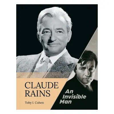 "Claude Rains - An Invisible Man" - "" ("Cohen Toby I.")