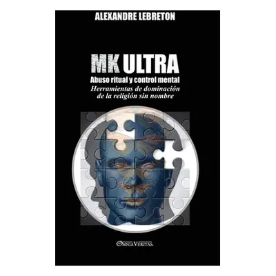 "MK Ultra - Abuso ritual y control mental: Herramientas de dominacin de la religin sin nombre" -