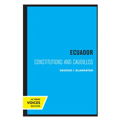 "Ecuador: Constitutions and Caudillos" - "" ("Blanksten George I.")