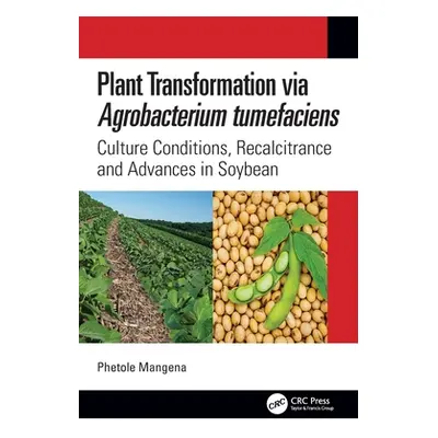 "Plant Transformation via Agrobacterium Tumefaciens: Culture Conditions, Recalcitrance and Advan