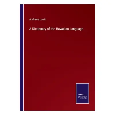 "A Dictionary of the Hawaiian Language" - "" ("Lorrin Andrews")