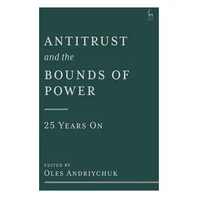 "Antitrust and the Bounds of Power - 25 Years On" - "" ("Andriychuk Oles")