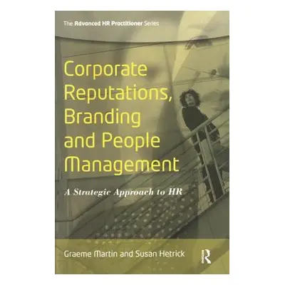 "Corporate Reputations, Branding and People Management" - "" ("Hetrick Susan")