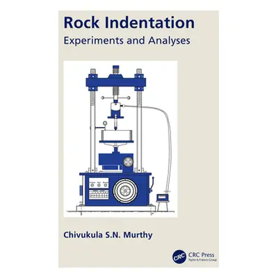 "Rock Indentation: Experiments and Analyses" - "" ("Murthy Chivukula")