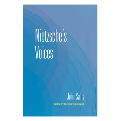 "Nietzsche's Voices" - "" ("Sallis John")