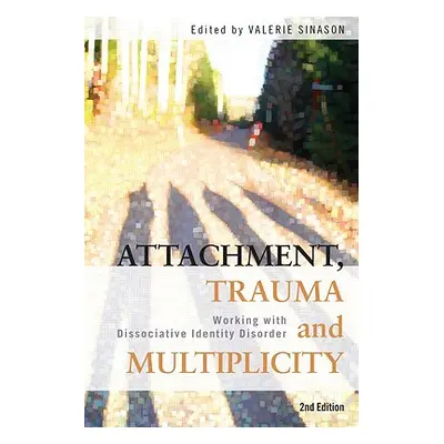 "Attachment, Trauma and Multiplicity: Working with Dissociative Identity Disorder" - "" ("Sinaso