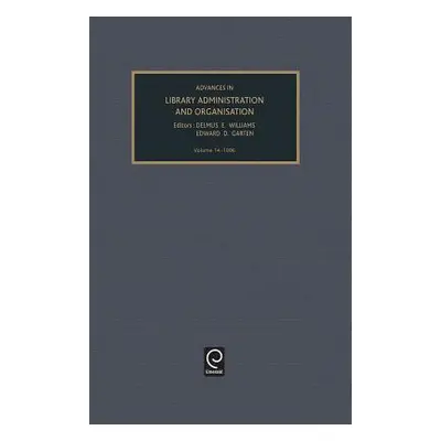 "Advances in Library Administration and Organization, Volume 14" - "" ("Williams Delmus E.")