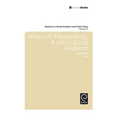 "William R. Freudenberg, a Life in Social Research" - "" ("Maret Susan")