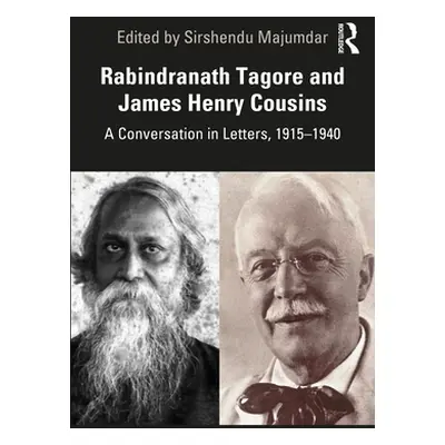 "Rabindranath Tagore and James Henry Cousins: A Conversation in Letters, 1915-1940" - "" ("Majum