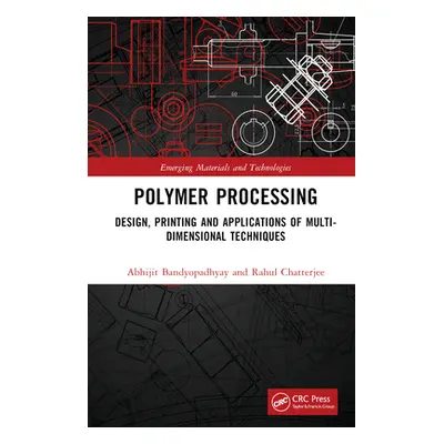 "Polymer Processing: Design, Printing and Applications of Multi-Dimensional Techniques" - "" ("B