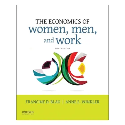 "The Economics of Women, Men, and Work" - "" ("Blau Francine D.")